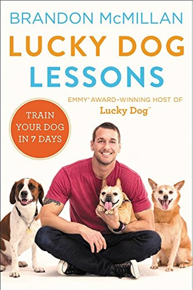 Lucky Dog Lessons: Train Your Dog In 7 Days: Mcmillan, Brandon:  9780062478955: Amazon.Com: Books