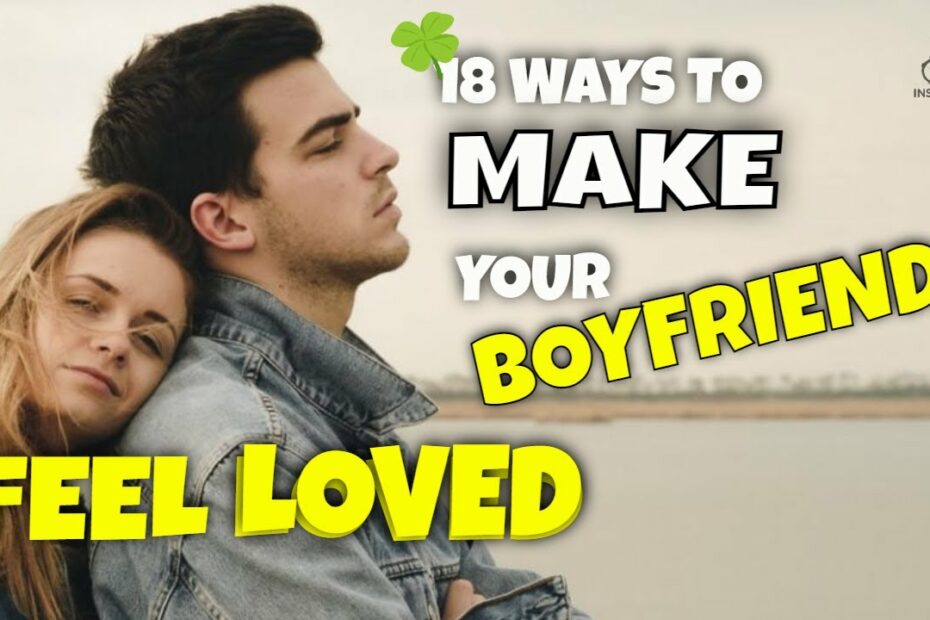 18 Ways To Make Your Boyfriend Feel Loved