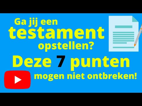 Ga jij een testament opstellen? Deze 7 punten mogen niet ontbreken!