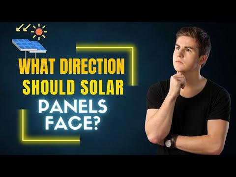 What Direction Should Solar Panels Face?