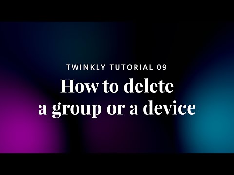 09 Twinkly Tutorial - How to delete a group or a device