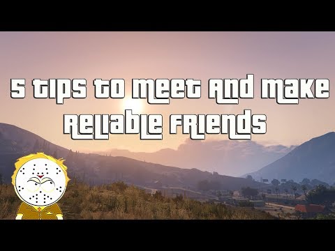 GTA Online Top 5 Tips To Meet And Make Reliable Friends