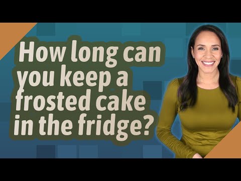 How long can you keep a frosted cake in the fridge?